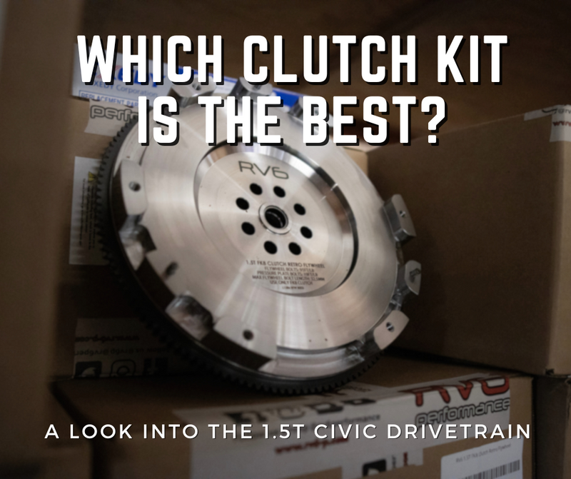 Which Clutch Kit is the Best for My 1.5T Civic?