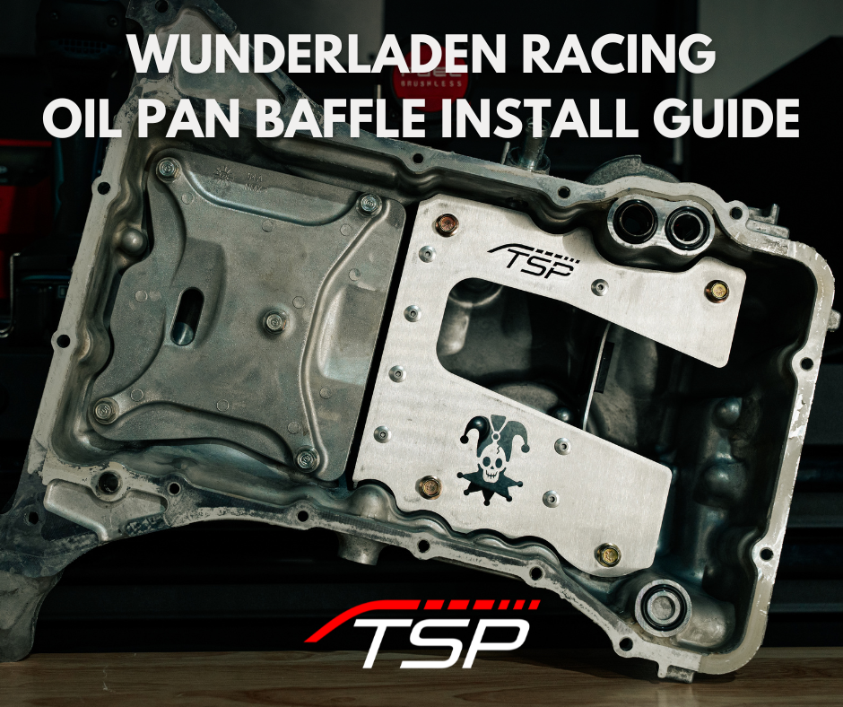 TSP x Wunderladen Racing Oil Pan Baffle: Install Guide
